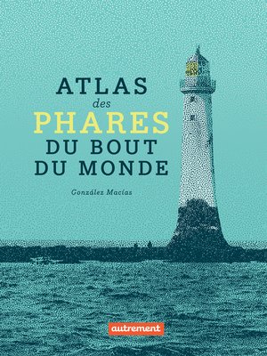 cover image of Atlas des phares du bout du monde